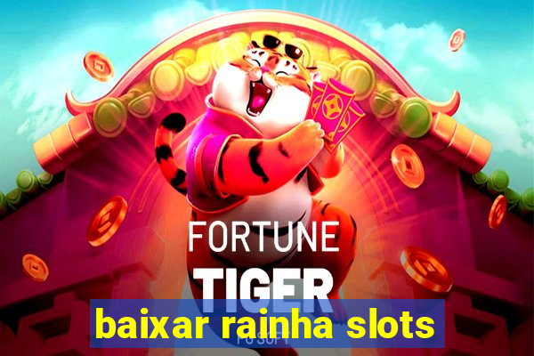 baixar rainha slots